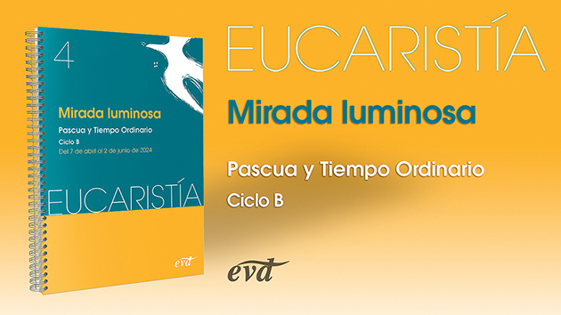 Mirada luminosa (Eucaristía nº 4/2024) Pascua y tiempo ordinario. Ciclo B / 7 de abril al 2 de junio